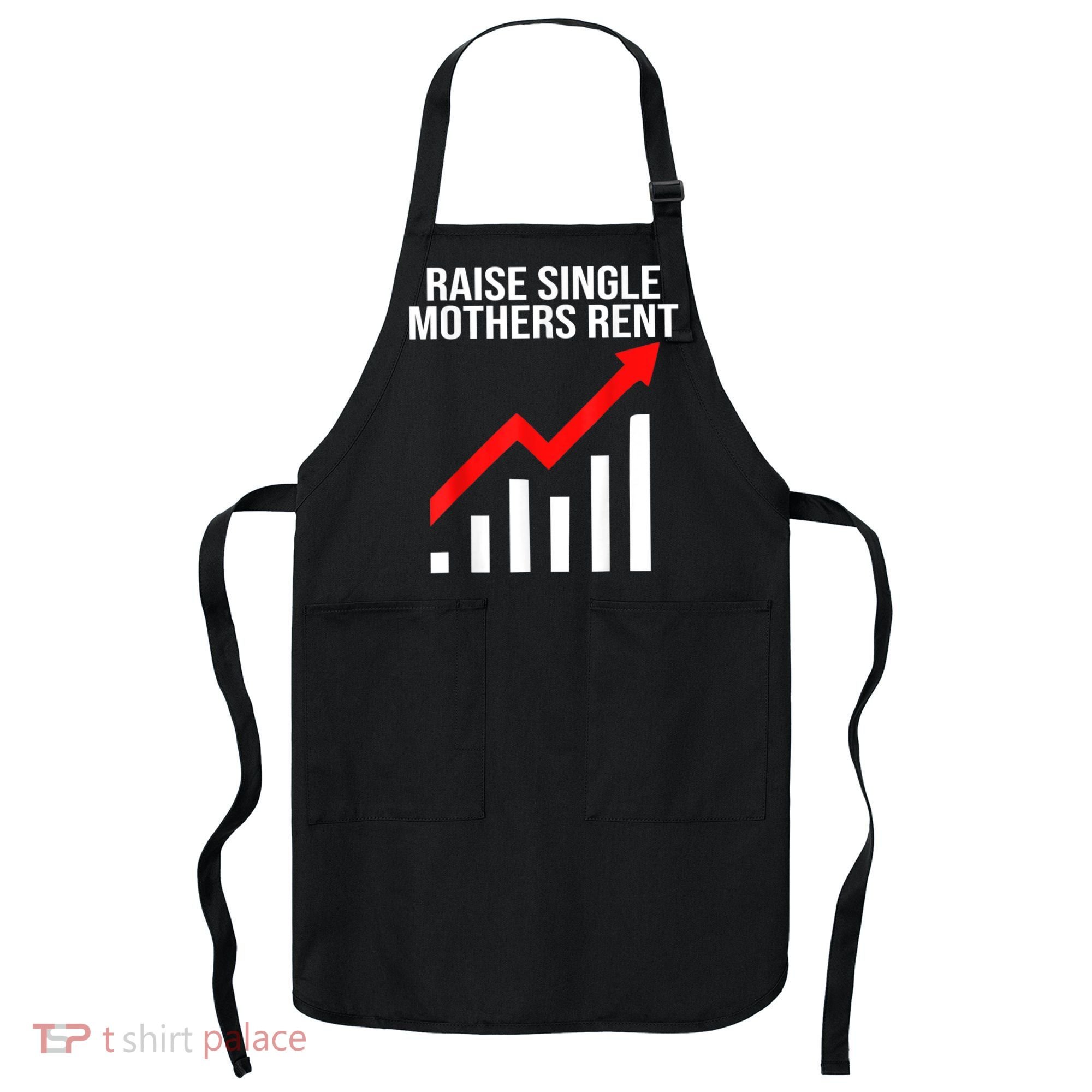Raise Single Mothers Rent Apron