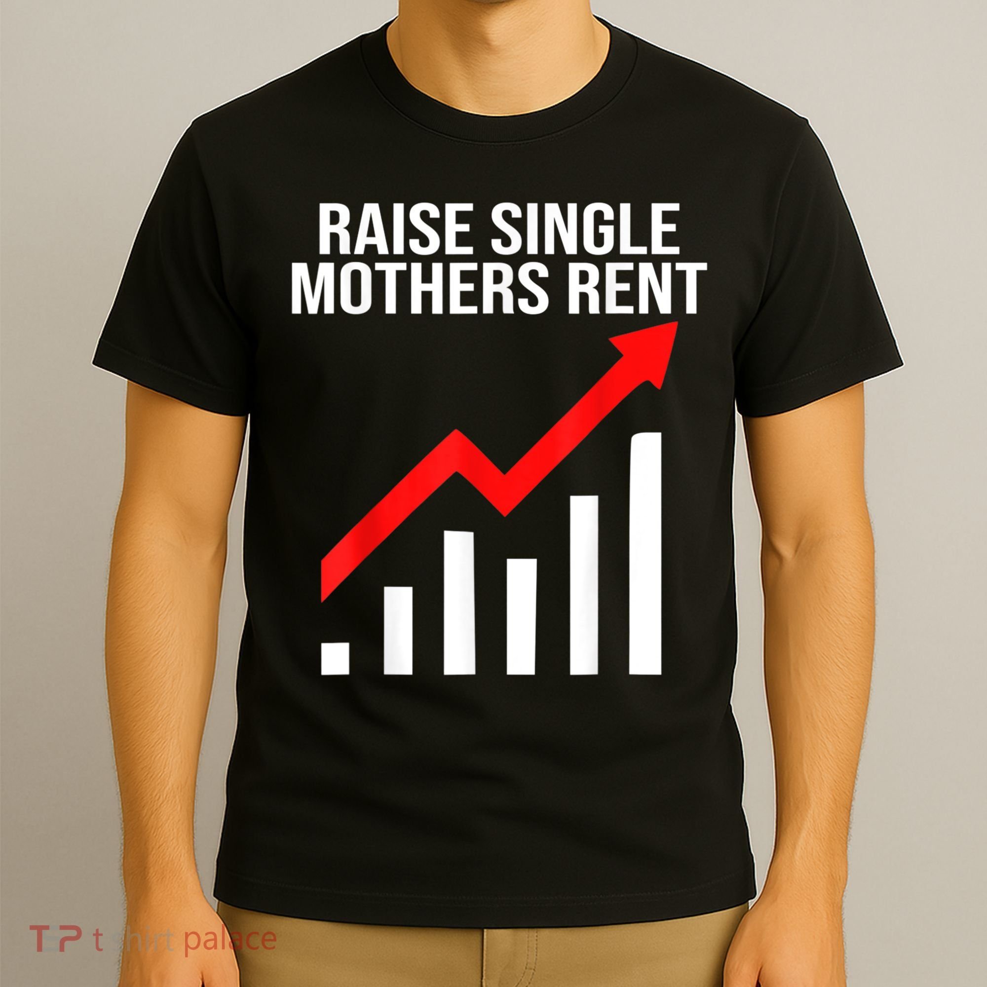 Raise Single Mothers Rent T-Shirt