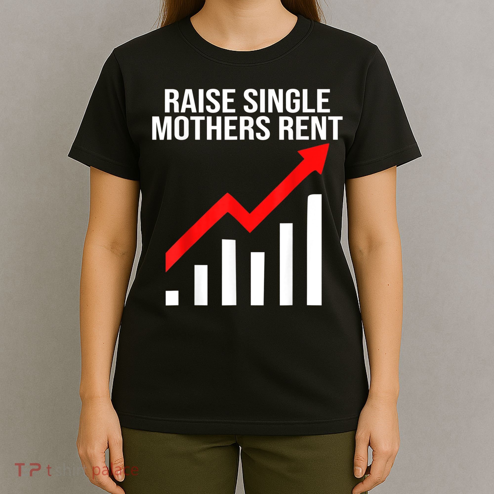 Raise Single Mothers Rent T-Shirt