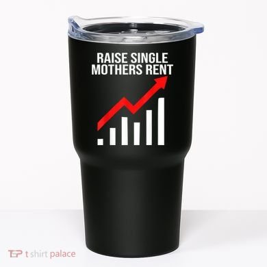 Raise Single Mothers Rent Tumbler
