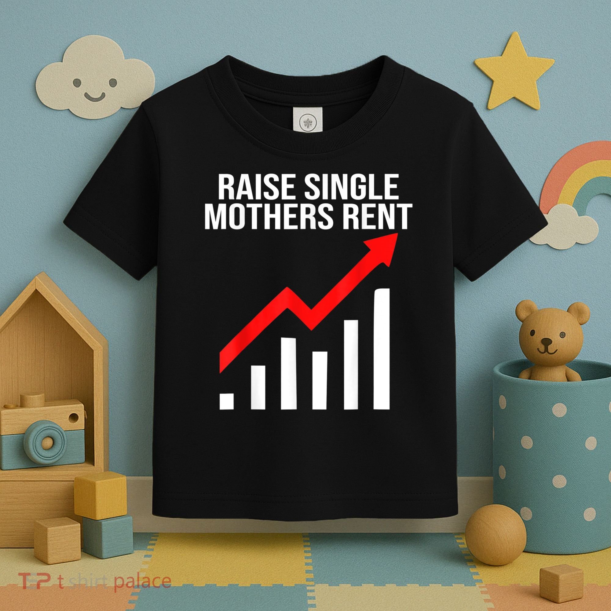 Raise Single Mothers Rent Toddler T-Shirt