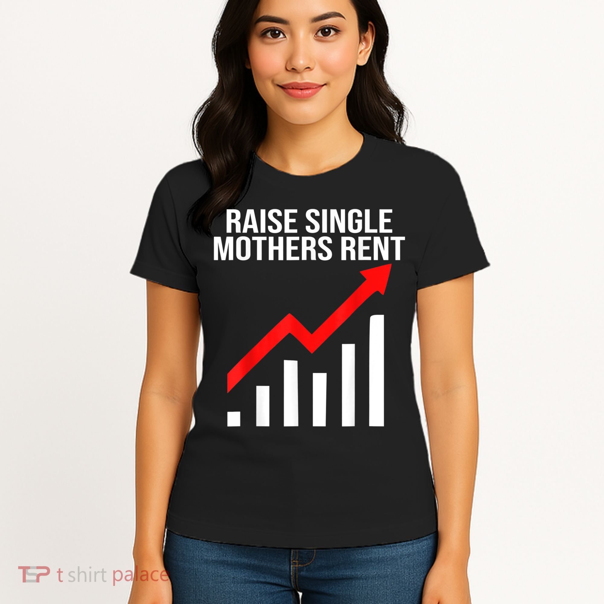 Raise Single Mothers Rent Women's T-Shirt