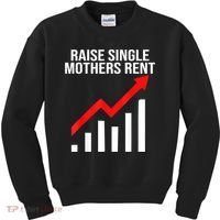 Raise Single Mothers Rent Kids Sweatshirt thumb 0