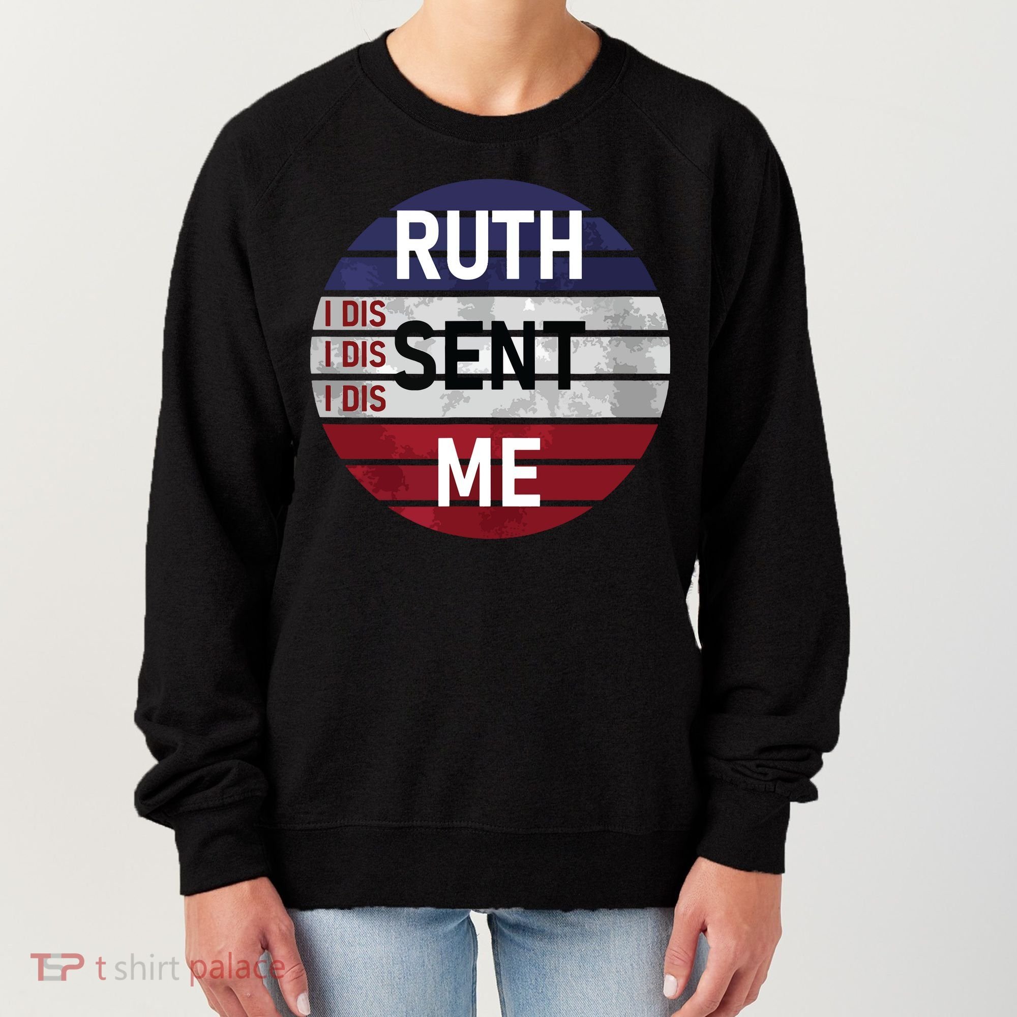 Ruth Sent Me Notorious Ruth Bader Ginsburg I Dissent Women Women's Sweatshirt