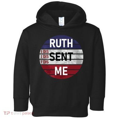 Ruth Sent Me Notorious Ruth Bader Ginsburg I Dissent Women Toddler Hoodie