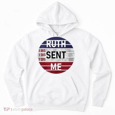 Ruth Sent Me Notorious Ruth Bader Ginsburg I Dissent Women Hoodie