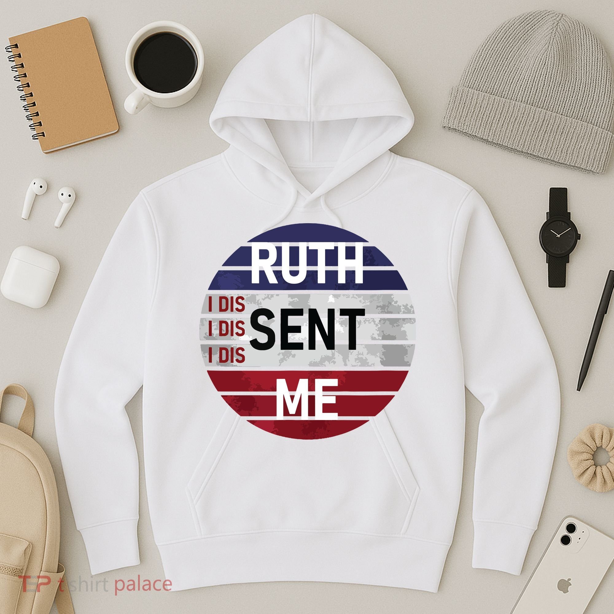 Ruth Sent Me Notorious Ruth Bader Ginsburg I Dissent Women Hoodie