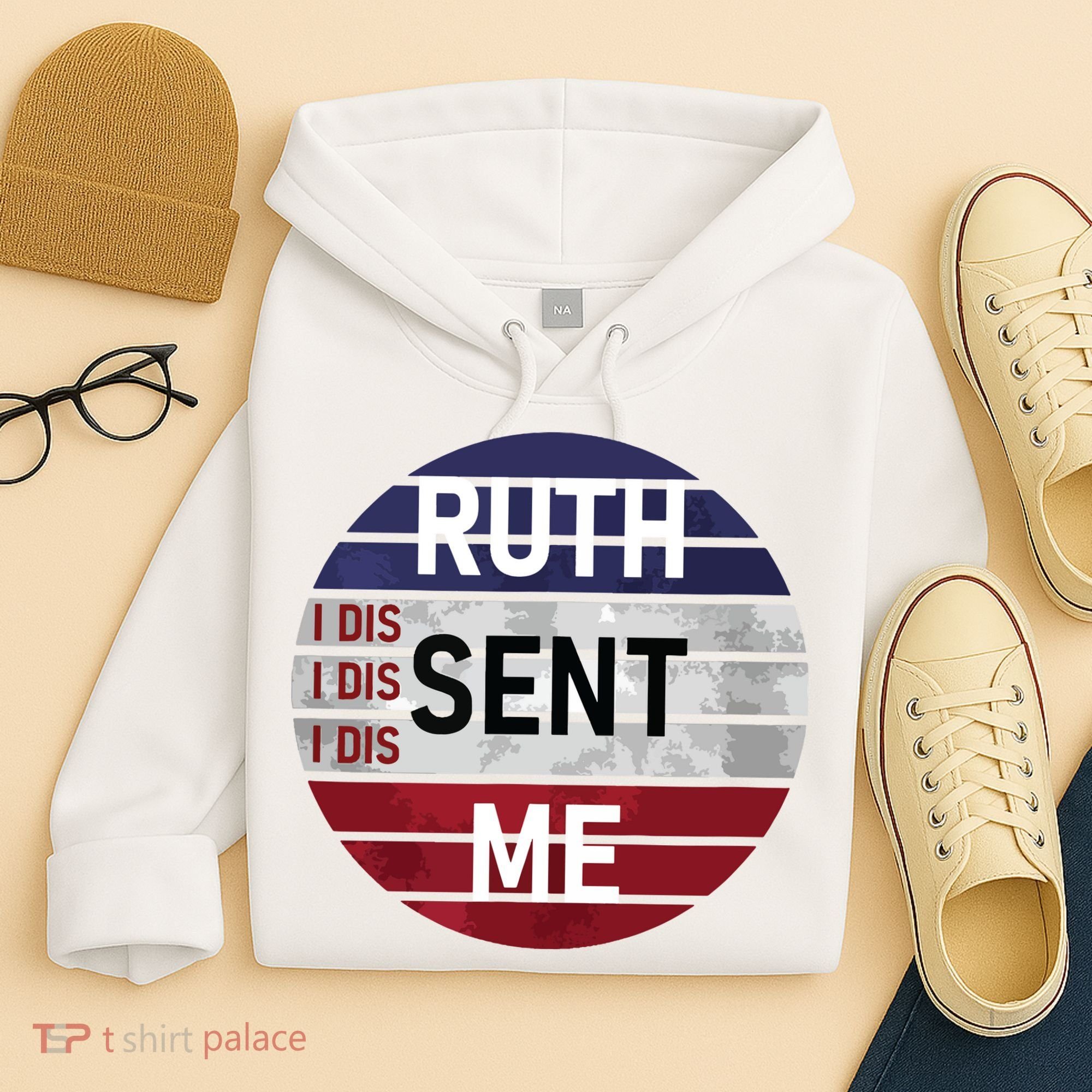 Ruth Sent Me Notorious Ruth Bader Ginsburg I Dissent Women Hoodie
