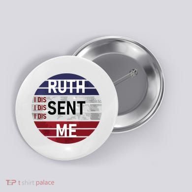 Ruth Sent Me Notorious Ruth Bader Ginsburg I Dissent Women Button