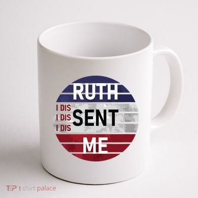 Ruth Sent Me Notorious Ruth Bader Ginsburg I Dissent Women Coffee Mug back