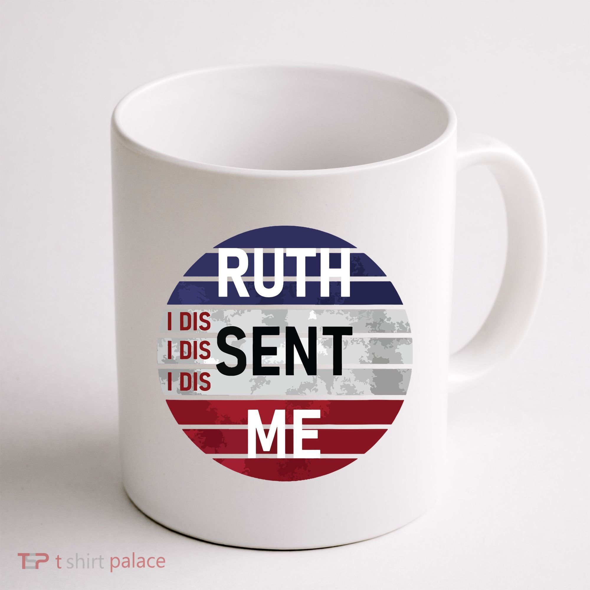 Ruth Sent Me Notorious Ruth Bader Ginsburg I Dissent Women Coffee Mug