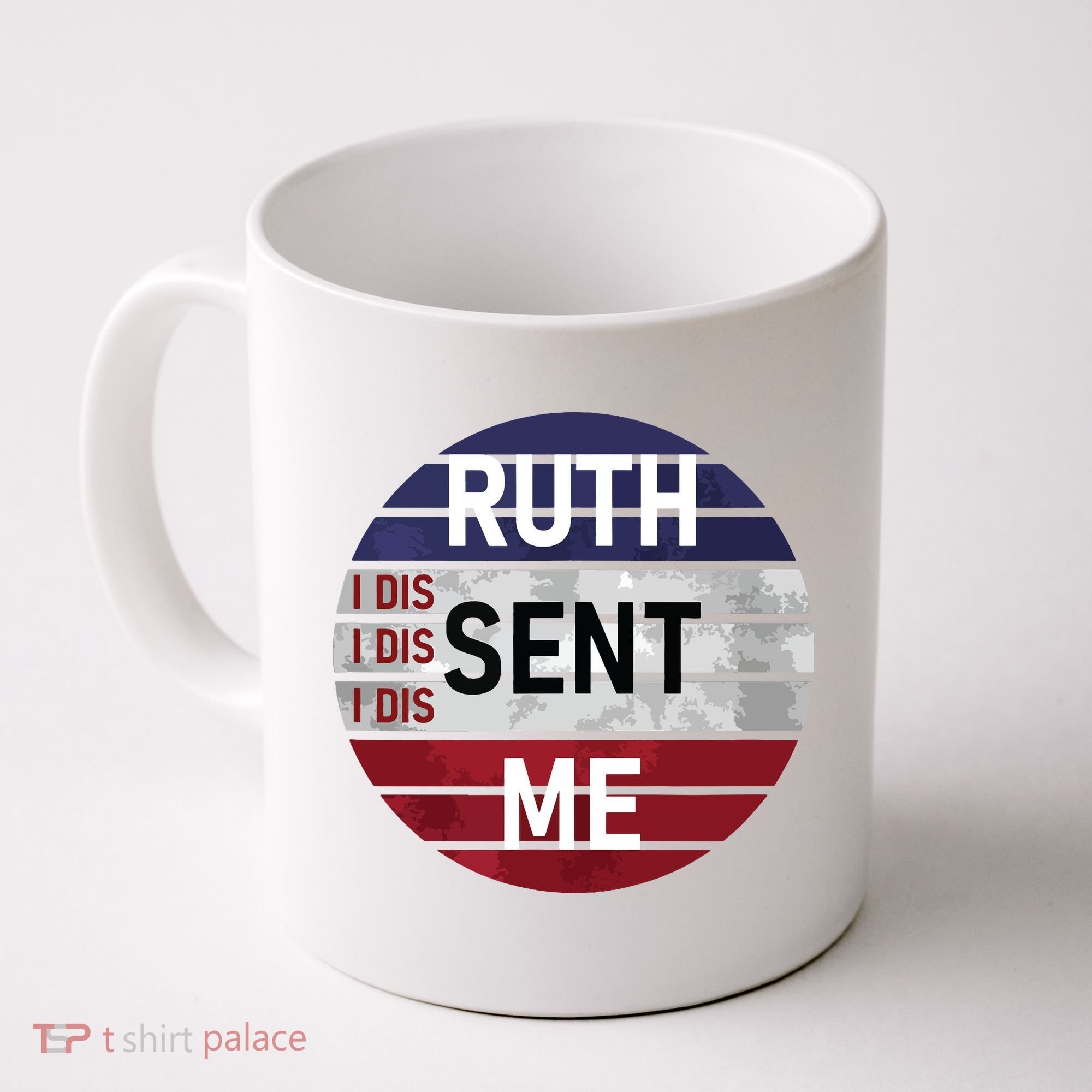 Ruth Sent Me Notorious Ruth Bader Ginsburg I Dissent Women Coffee Mug