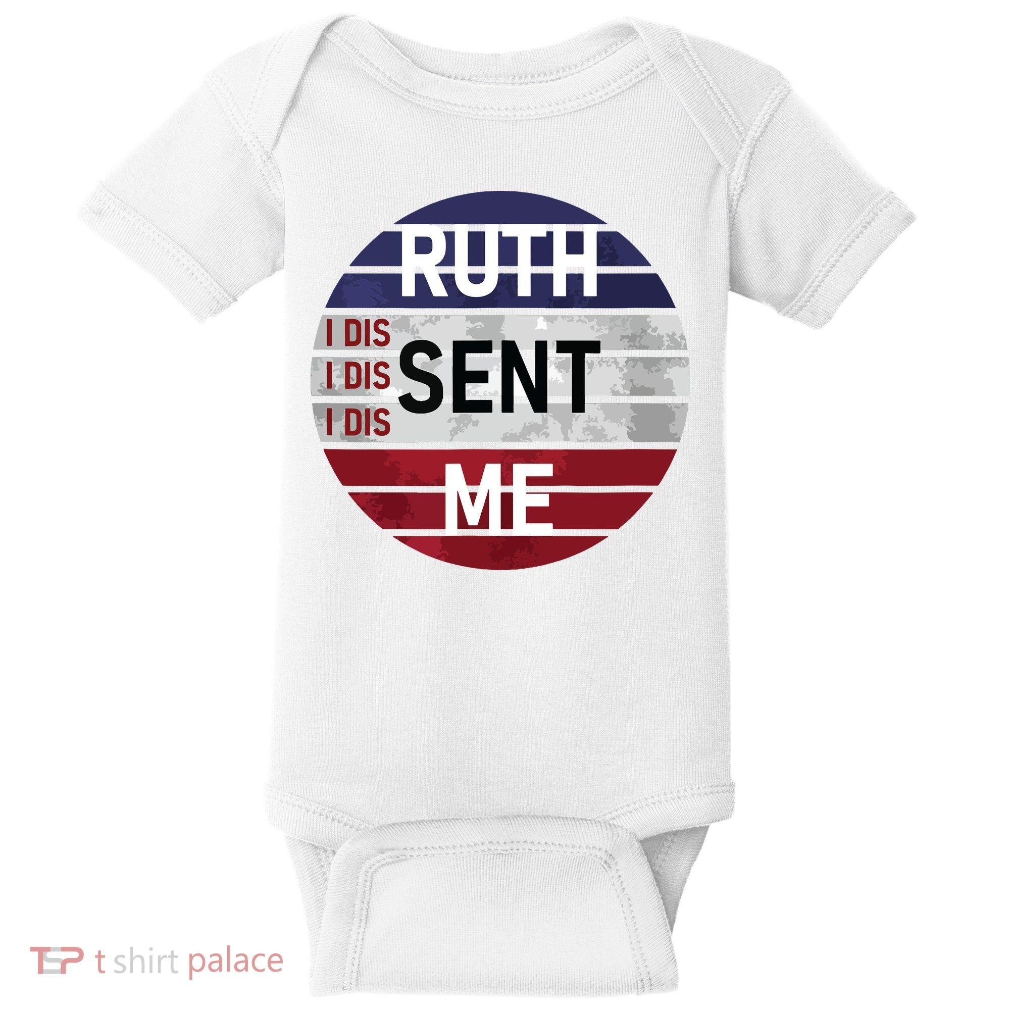 Ruth Sent Me Notorious Ruth Bader Ginsburg I Dissent Women Baby Bodysuit