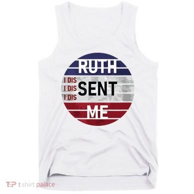 Ruth Sent Me Notorious Ruth Bader Ginsburg I Dissent Women Tank Top