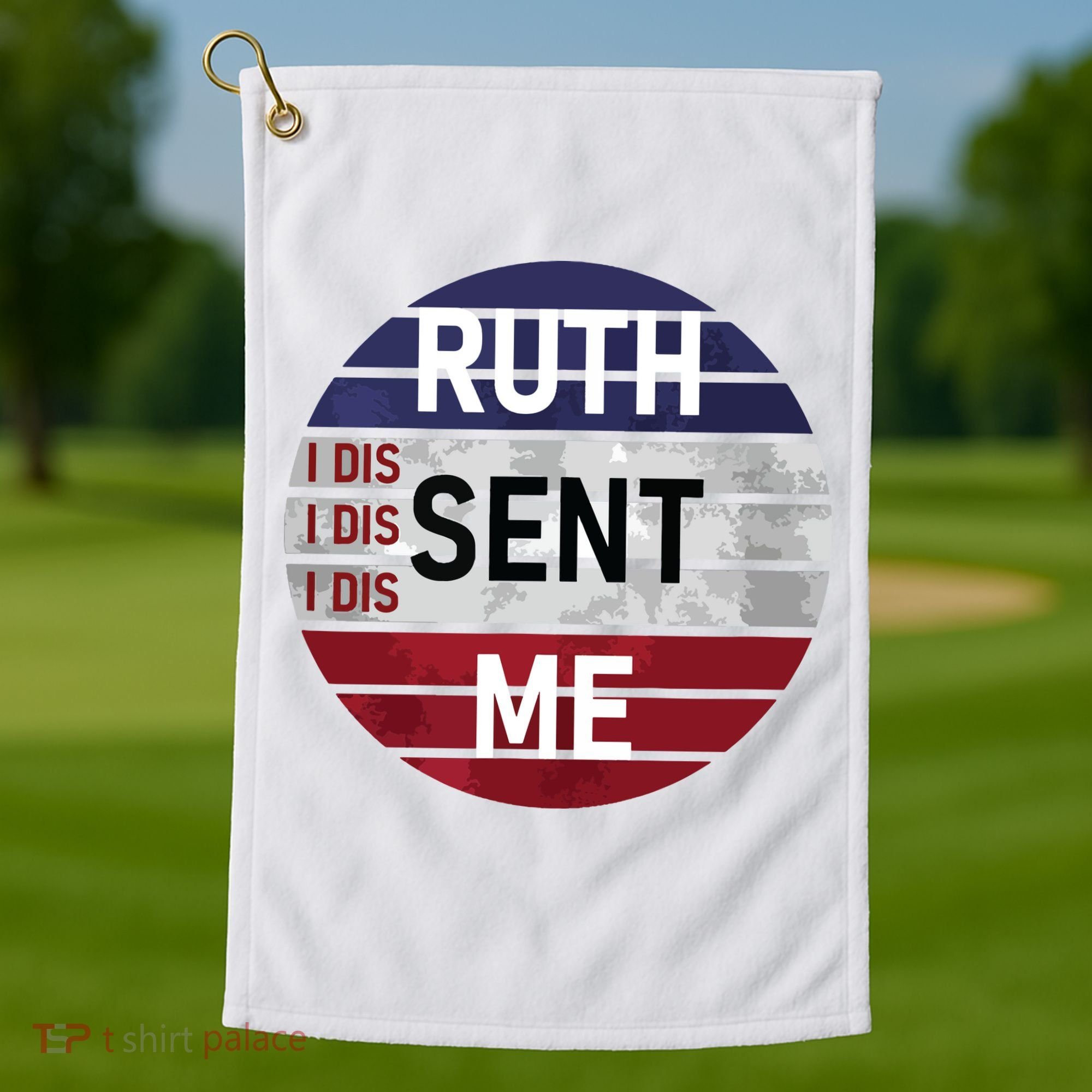 Ruth Sent Me Notorious Ruth Bader Ginsburg I Dissent Women Golf Towel