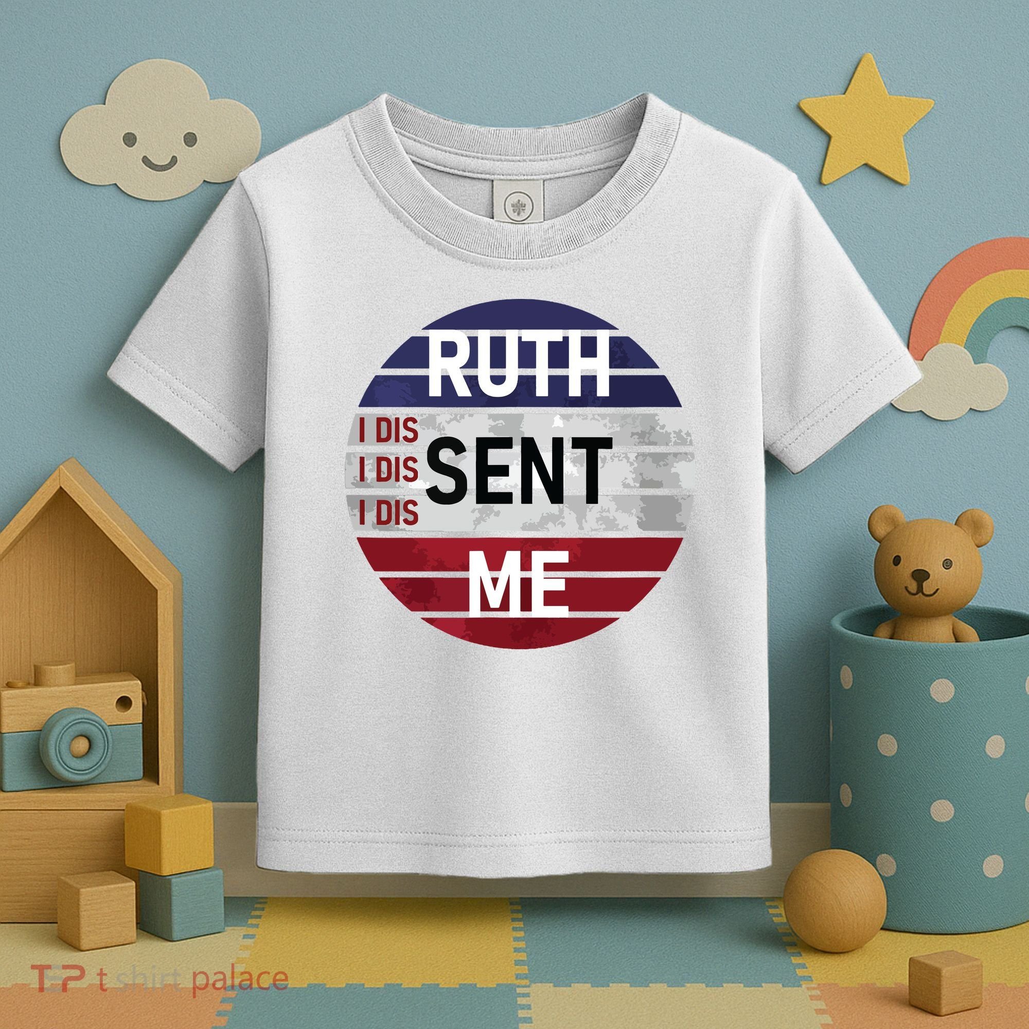 Ruth Sent Me Notorious Ruth Bader Ginsburg I Dissent Women Toddler T-Shirt