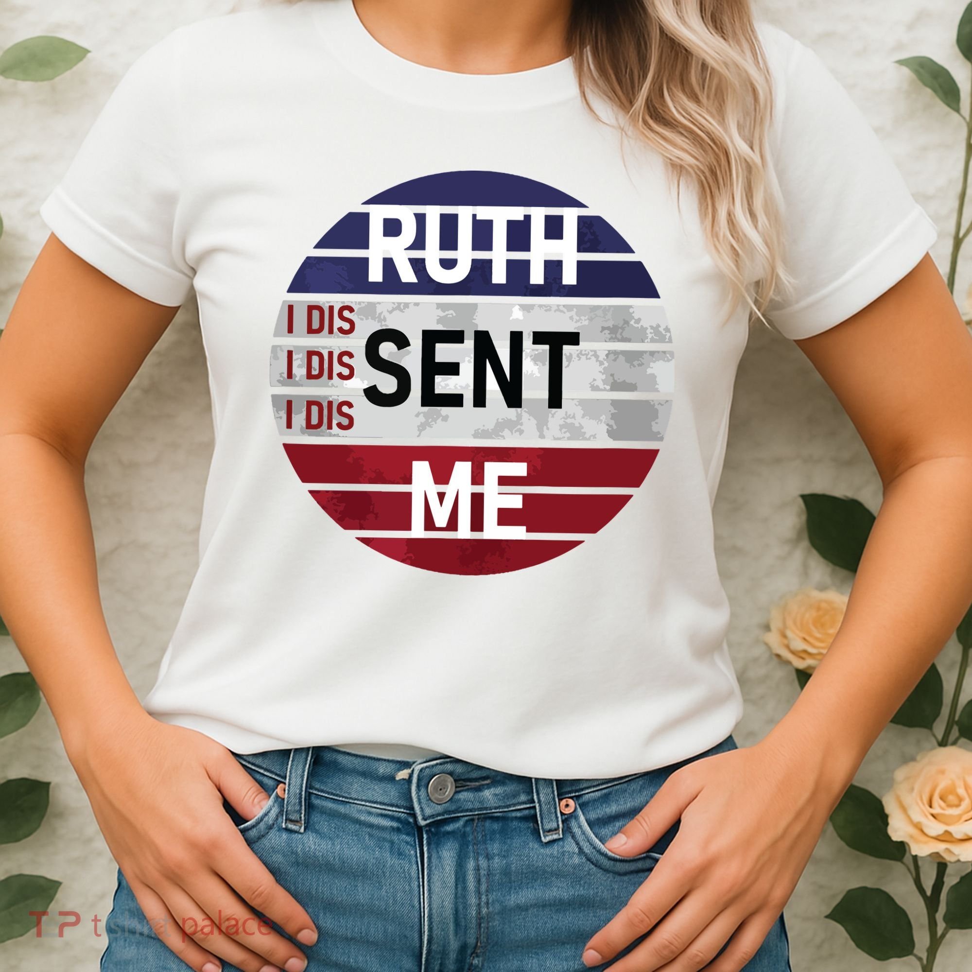 Ruth Sent Me Notorious Ruth Bader Ginsburg I Dissent Women Women's T-Shirt