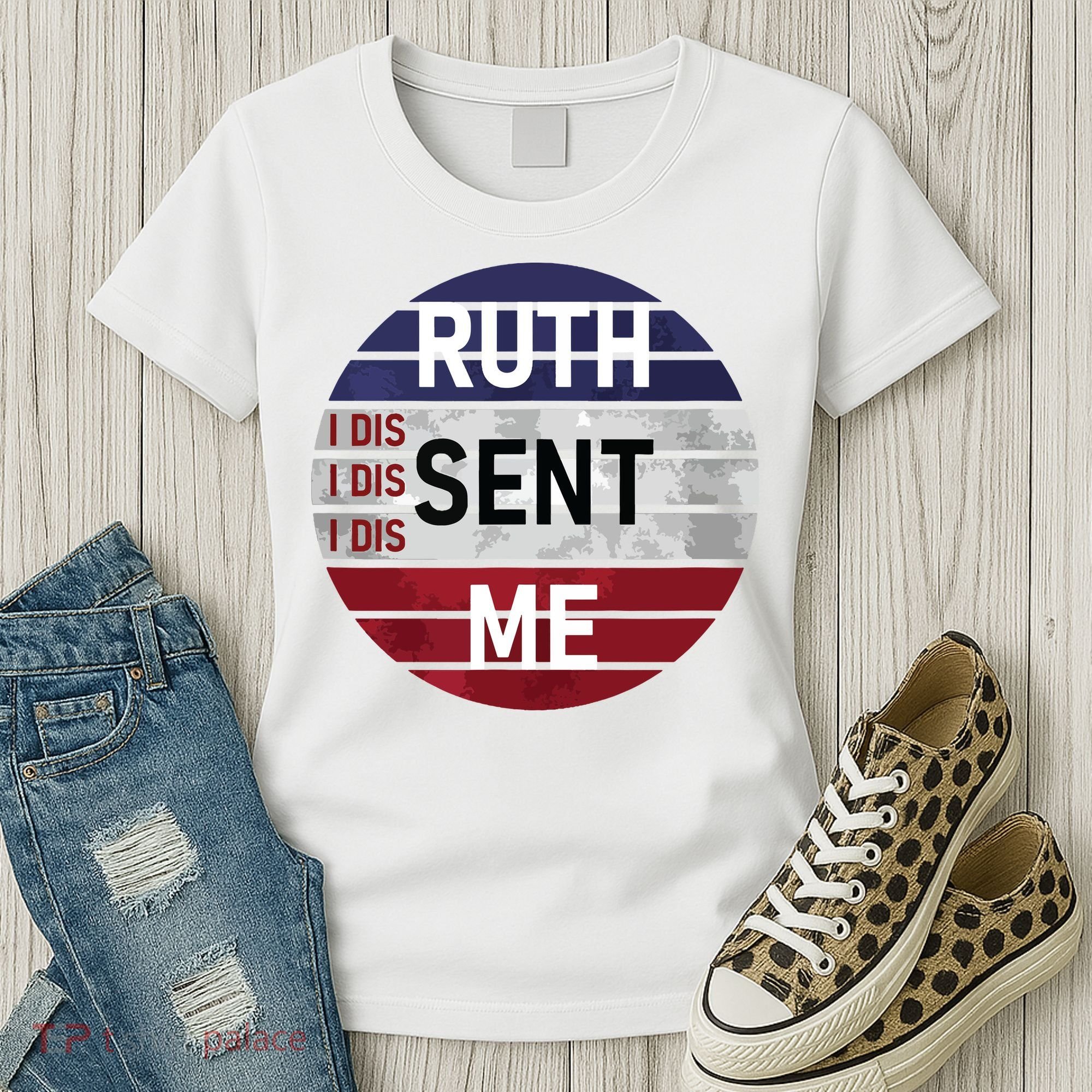 Ruth Sent Me Notorious Ruth Bader Ginsburg I Dissent Women Women's T-Shirt