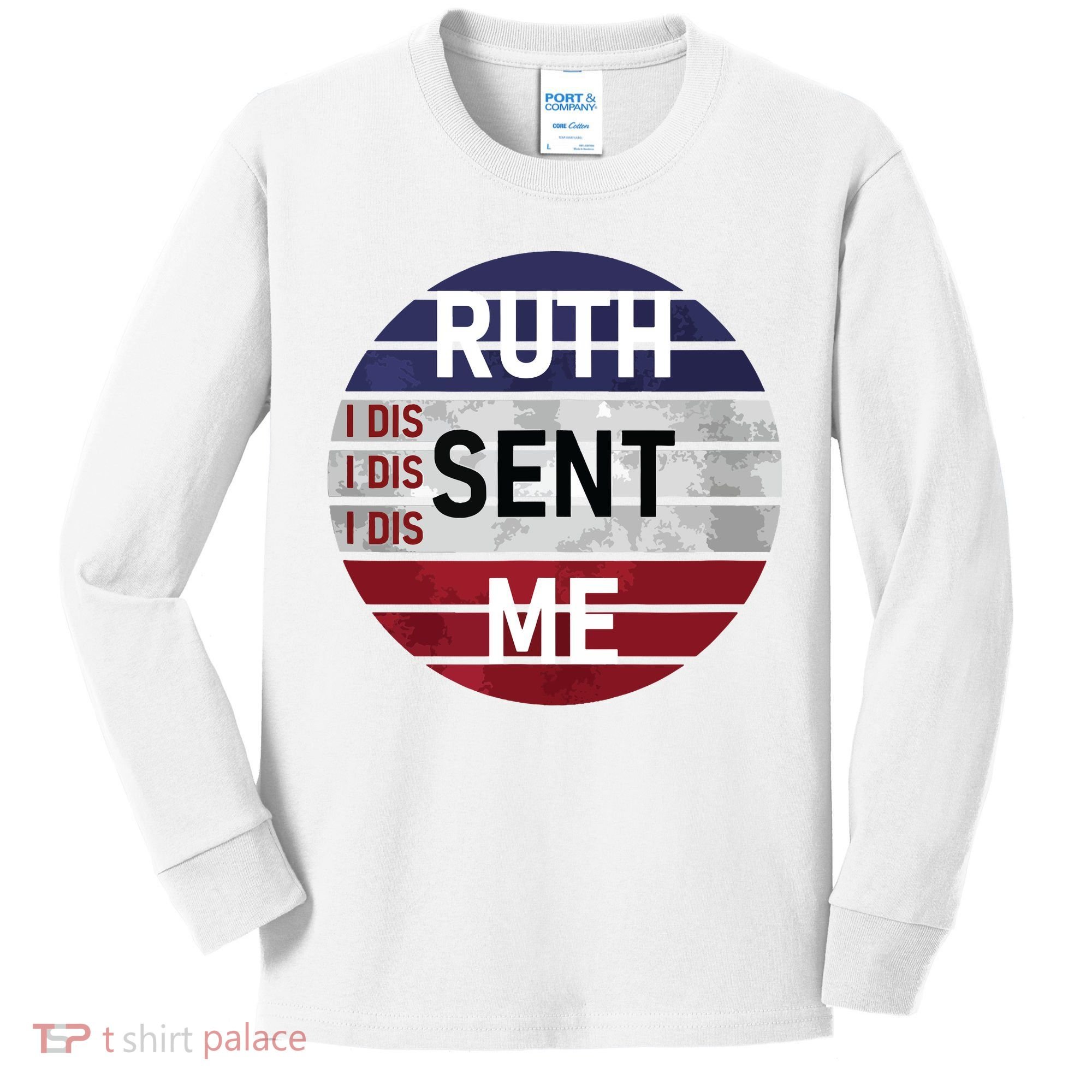 Ruth Sent Me Notorious Ruth Bader Ginsburg I Dissent Women Kids Long Sleeve Shirt