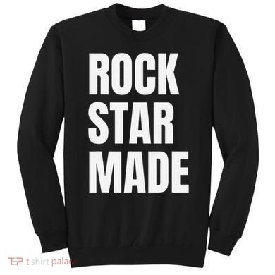 Rock Star Made Rockstar Made Rap Hip Hop Trap Sweatshirt