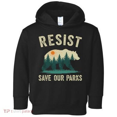 Resist Save Our Parks Alt US National Parks Bear Nature Gift Toddler Hoodie