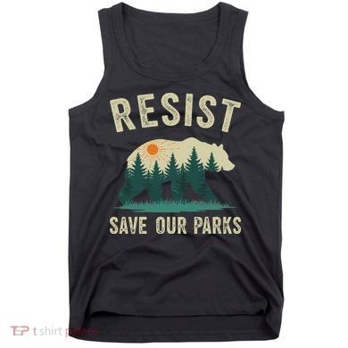 Resist Save Our Parks Alt US National Parks Bear Nature Gift Tank Top