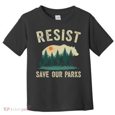 Resist Save Our Parks Alt US National Parks Bear Nature Gift Toddler T-Shirt
