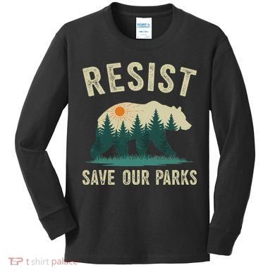 Resist Save Our Parks Alt US National Parks Bear Nature Gift Kids Long Sleeve Shirt