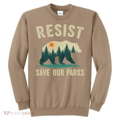 Resist Save Our Parks Alt US National Parks Bear Nature Gift Sweatshirt