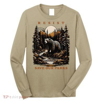 Resist Save Our Parks US National Parks Bear Nature Long Sleeve Shirt