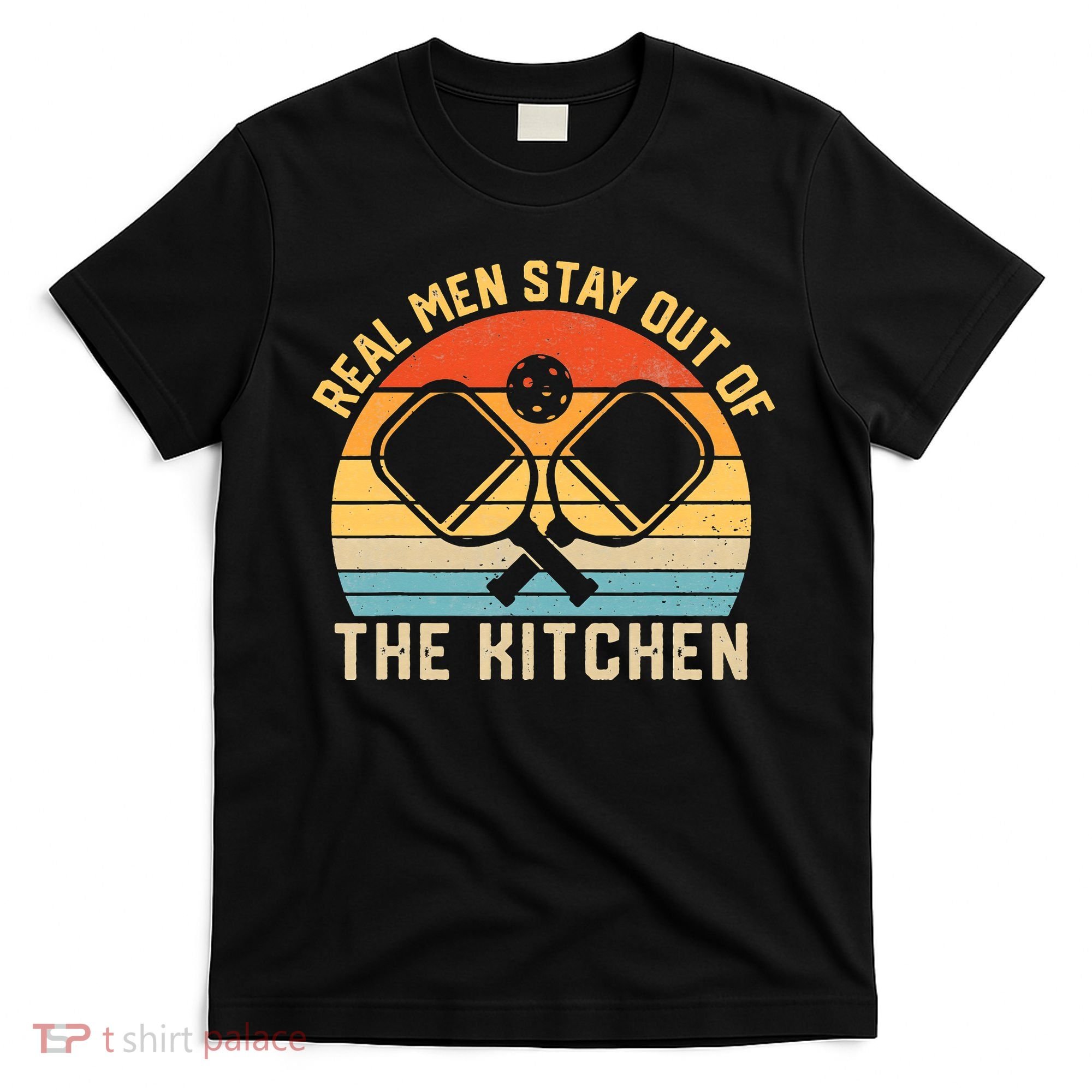 Real Stay Out of the Kitchen Vintage Pickleball T-Shirt