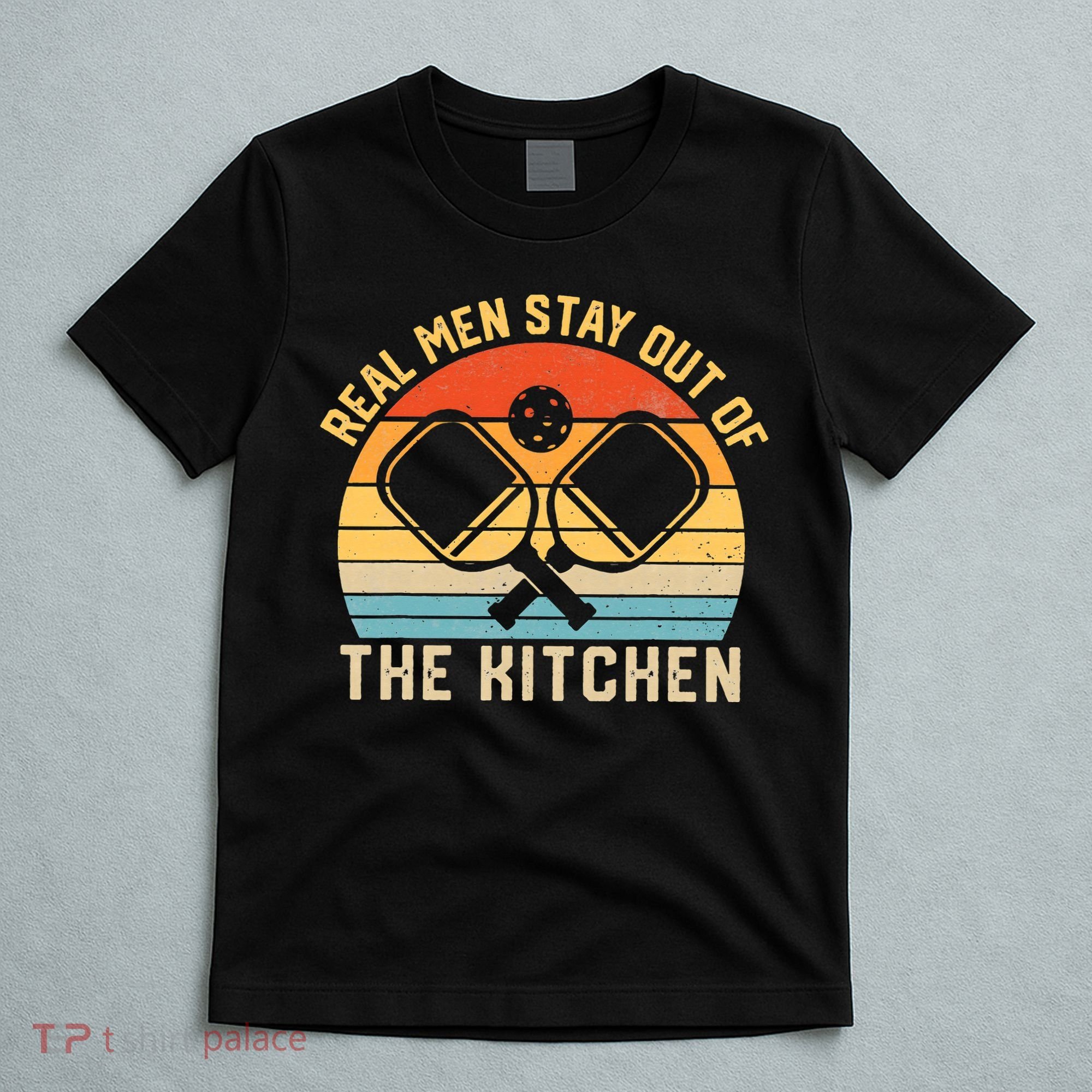 Real Stay Out of the Kitchen Vintage Pickleball T-Shirt