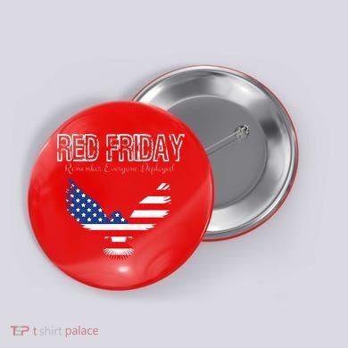 R.E.D. Support Our Troops Wear Red On Friday Button