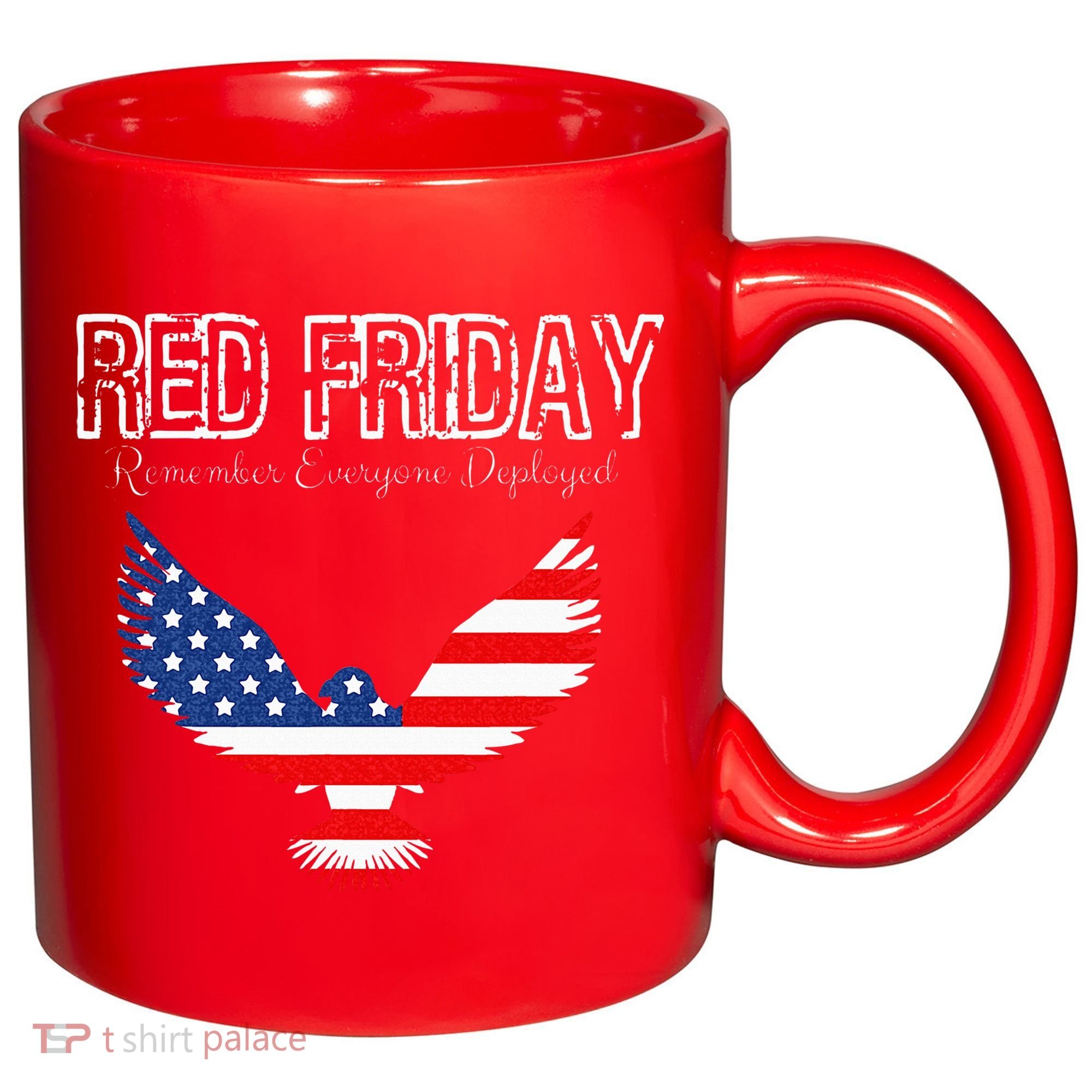R.E.D. Support Our Troops Wear Red On Friday 11oz C Handle Ceramic Mug
