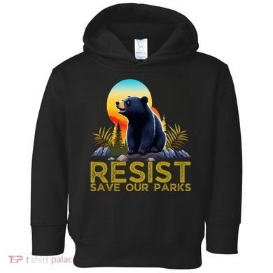 Resist Save Our Parks Alt US National Parks Bear Nature  Toddler Hoodie