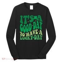 Retro St Patricks Day Irish Its A Good Day To Have A Lucky Day Long Sleeve Shirt thumb 0
