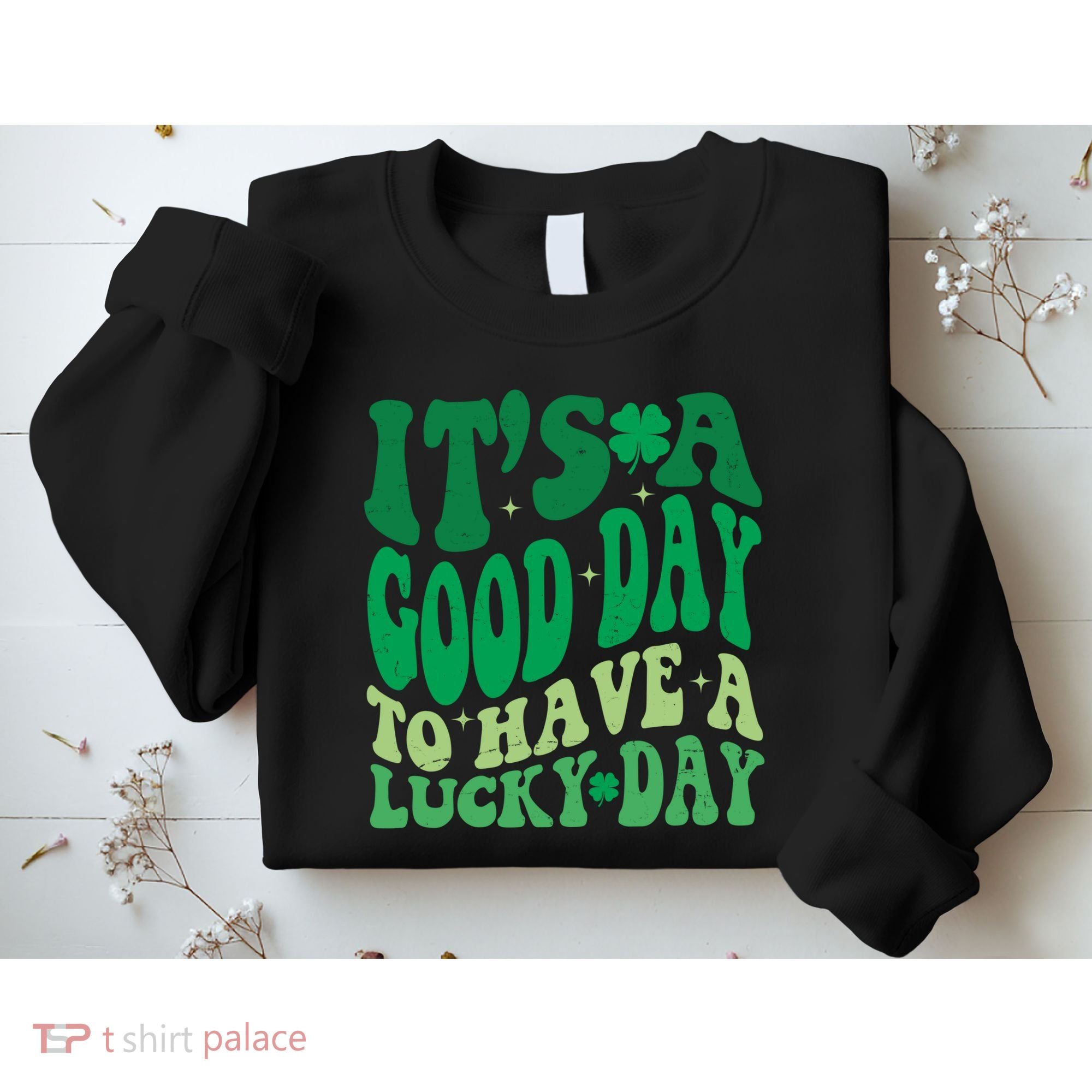 Retro St Patricks Day Irish Its A Good Day To Have A Lucky Day Sweatshirt