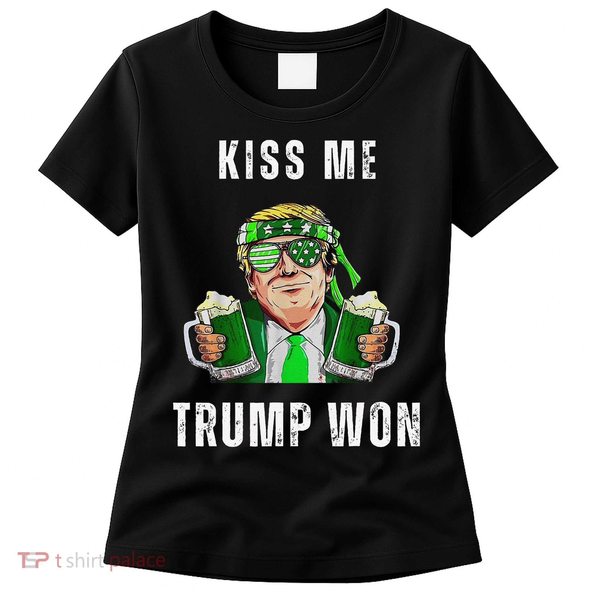 Republican St Patricks Day Kiss Me Trump Won For Women's T-Shirt