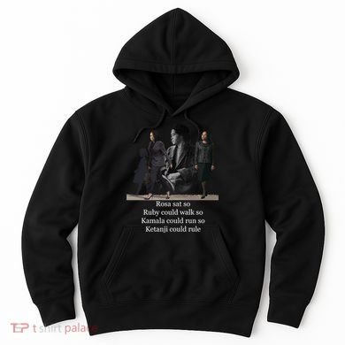 Rosa Sat Ruby Walk Kamala Run Ketanji Rule Hoodie
