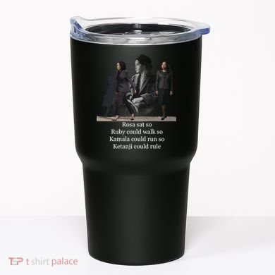 Rosa Sat Ruby Walk Kamala Run Ketanji Rule Tumbler