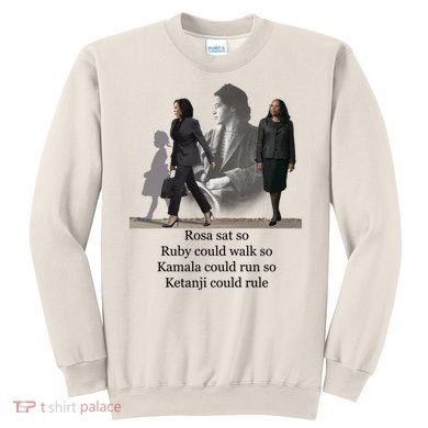 Rosa Sat Ruby Walk Kamala Run Ketanji Rule Sweatshirt