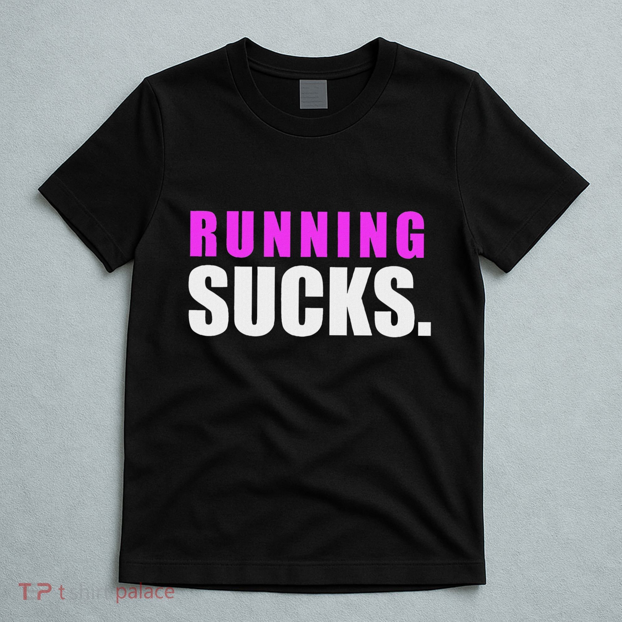 Running Sucks T-Shirt