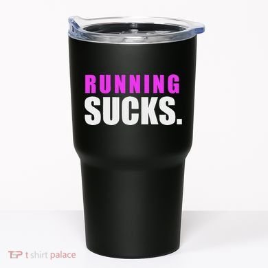 Running Sucks Tumbler