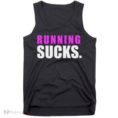 Running Sucks Tank Top