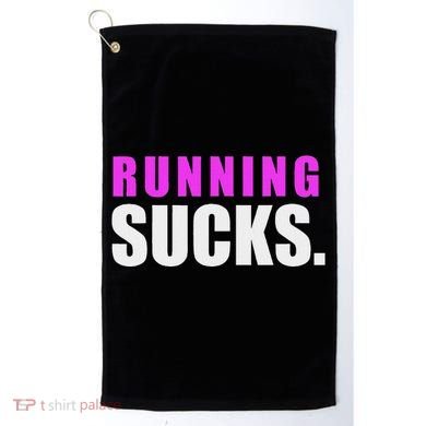 Running Sucks Golf Towel