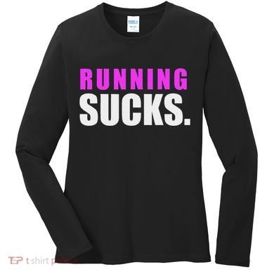 Running Sucks Women's Long Sleeve Shirt