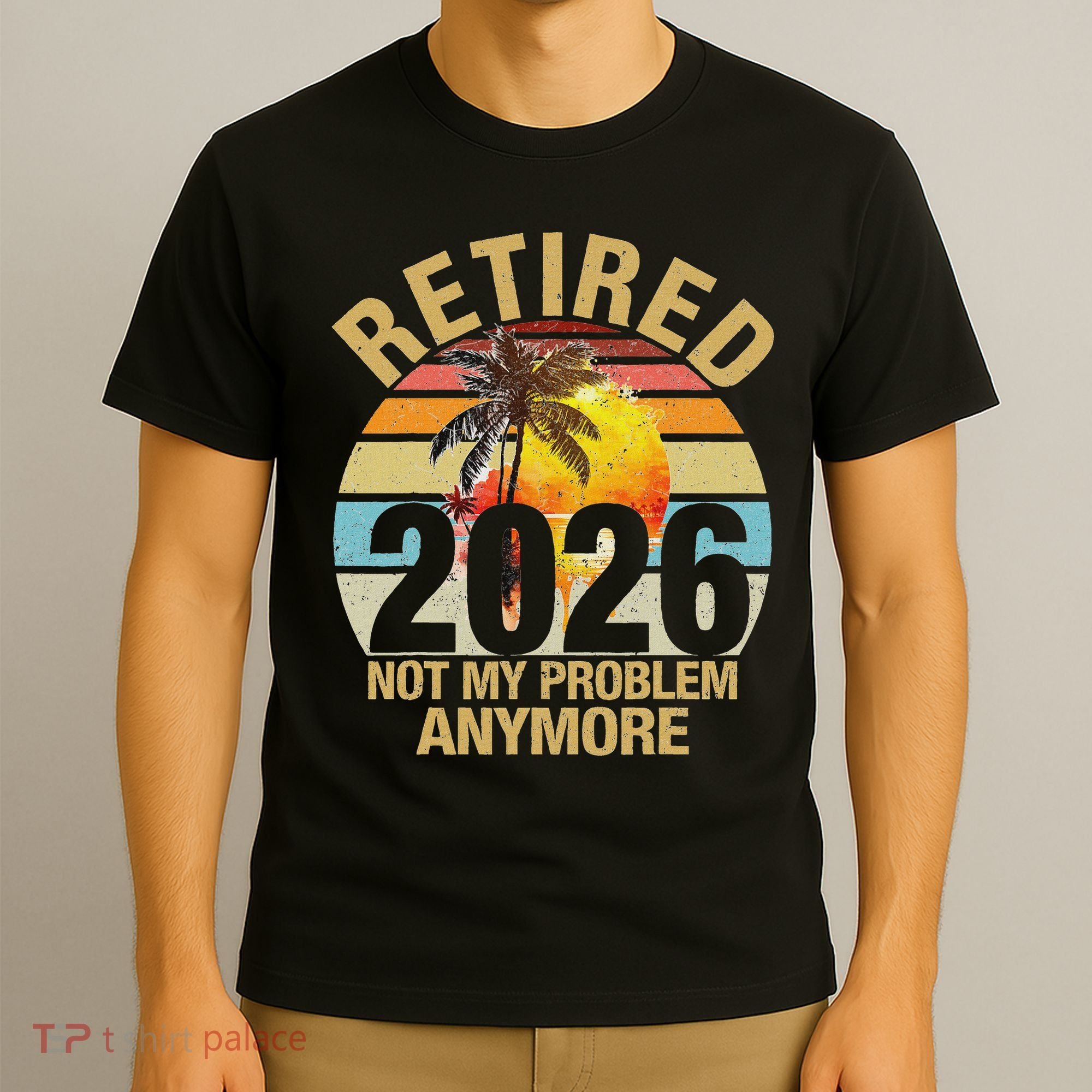 Retro Sunset Retired 2026 Not My Problem Anymore Retirement T-Shirt