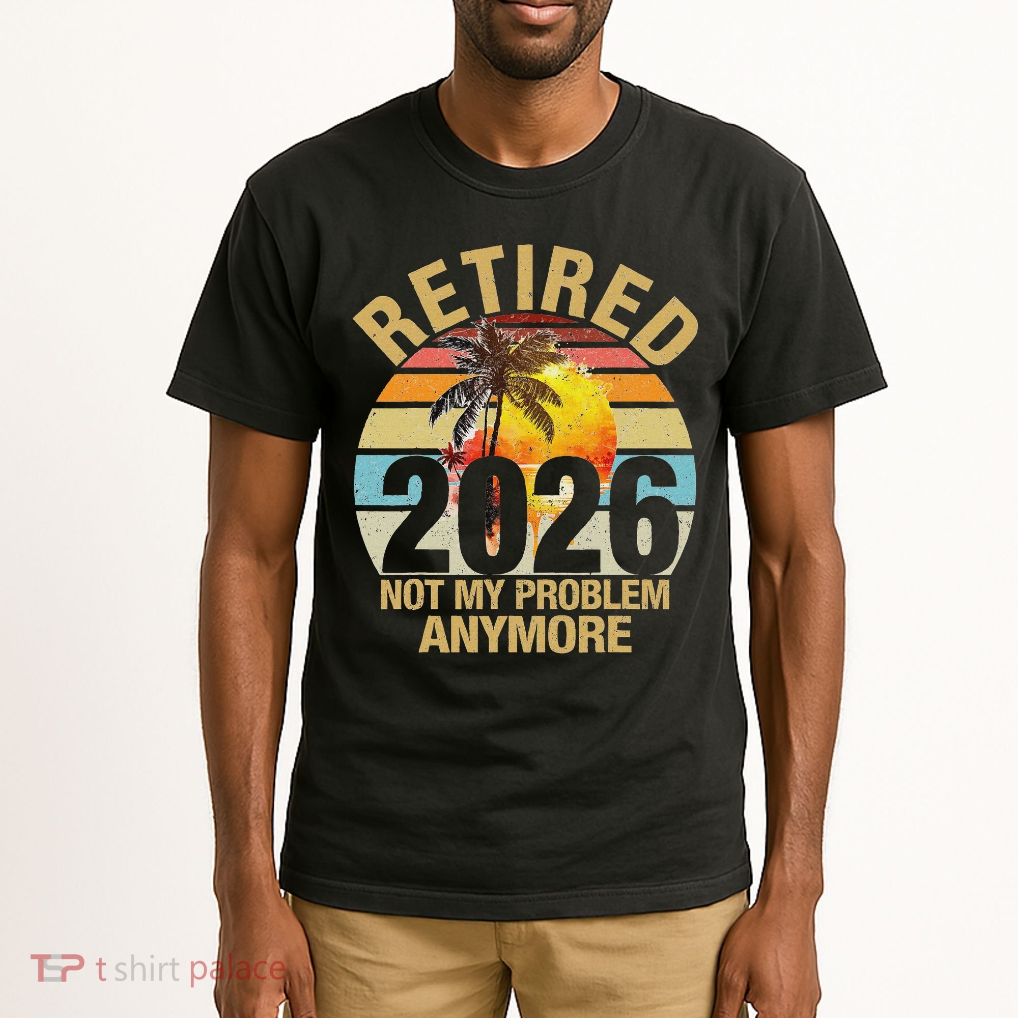 Retro Sunset Retired 2026 Not My Problem Anymore Retirement Tall T-Shirt