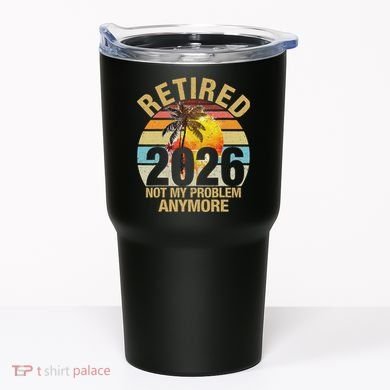 Retro Sunset Retired 2026 Not My Problem Anymore Retirement Tumbler