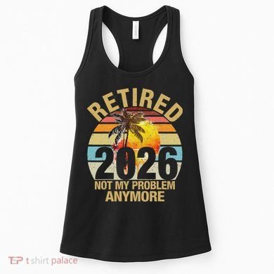 Retro Sunset Retired 2026 Not My Problem Anymore Retirement Women's Tank Top